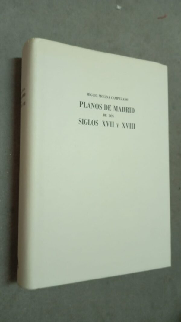 Planos de Madrid de los siglos XVII y XVIII-Molina Campuzano, Miguel-