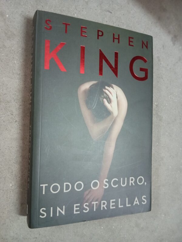 Todo oscuro, sin estrellas-Stephen King-P&J,1ra ed.2011