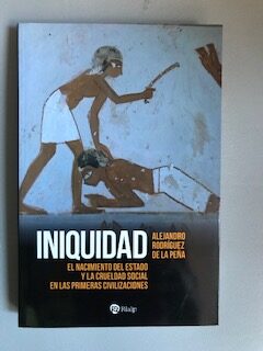 Iniquidad - El nacimiento del Estado y la crueldad social en las primeras civilizaciones