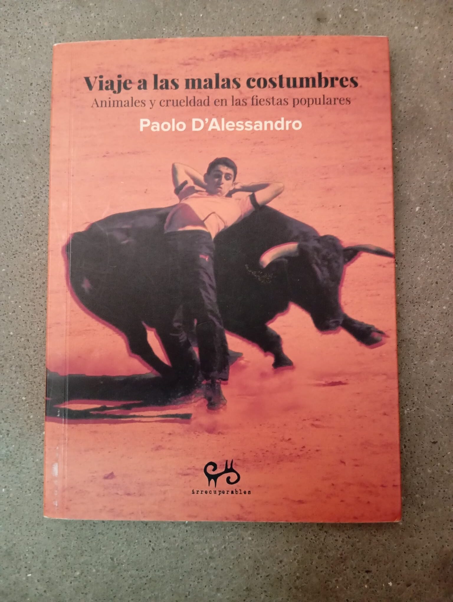 Viaje a las malas costumbres. Animales y crueldad en las fiestas populares