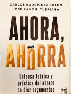 Ahora, ahorra - Defensa teórica y práctica del ahorro en diez argumentos (nuevo)