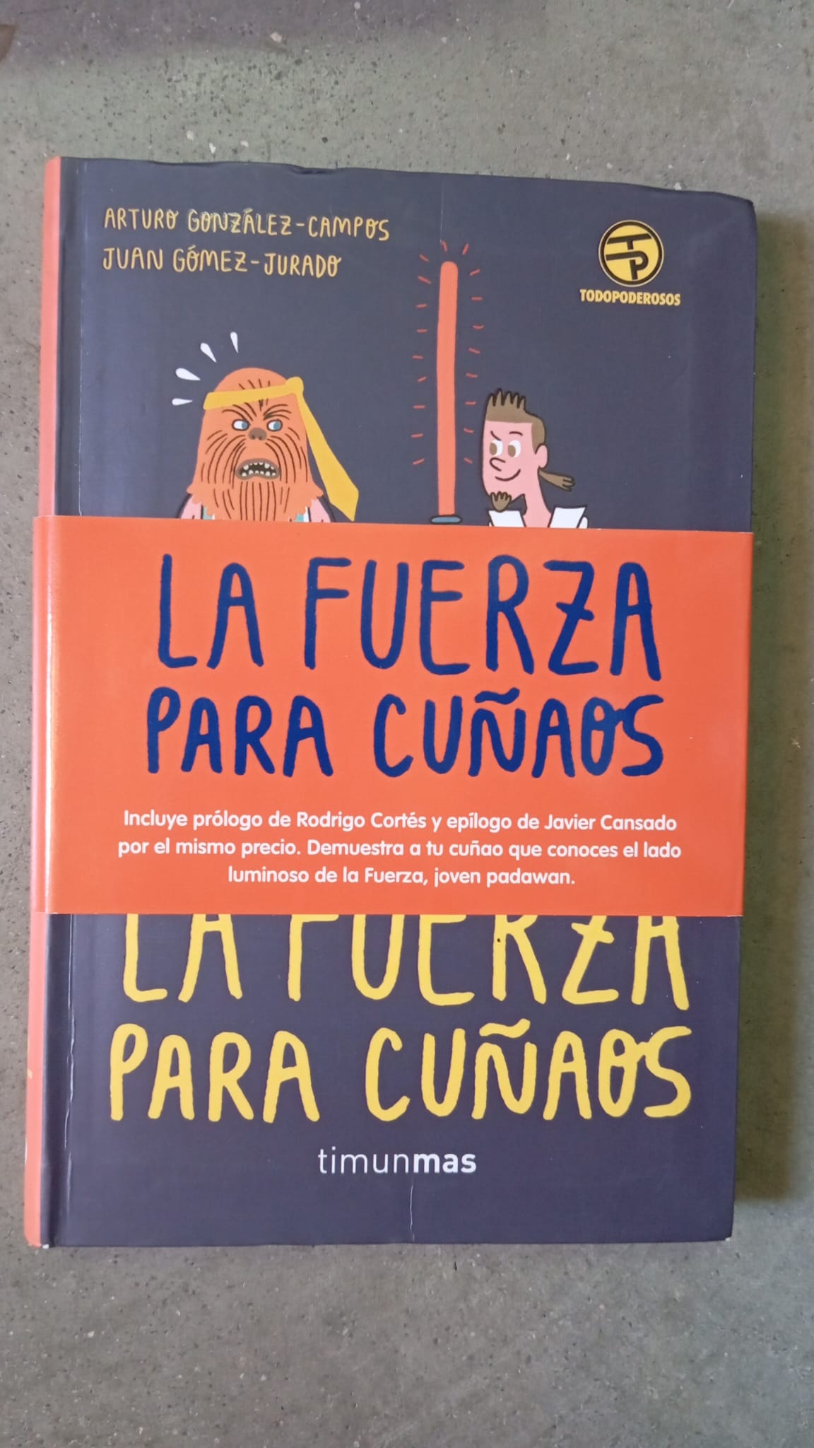 La fuerza para cuñaos/Juan Gomez Jurado y A.Glz-Campos/Timun mas,2016, nuevo*