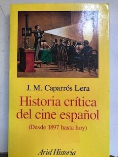 Historia crítica del cine español (Desde 1897 hasta hoy)