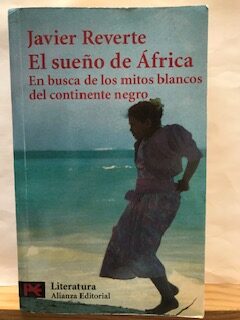 El sueño de África: En busca de los mitos blancos del continente negro