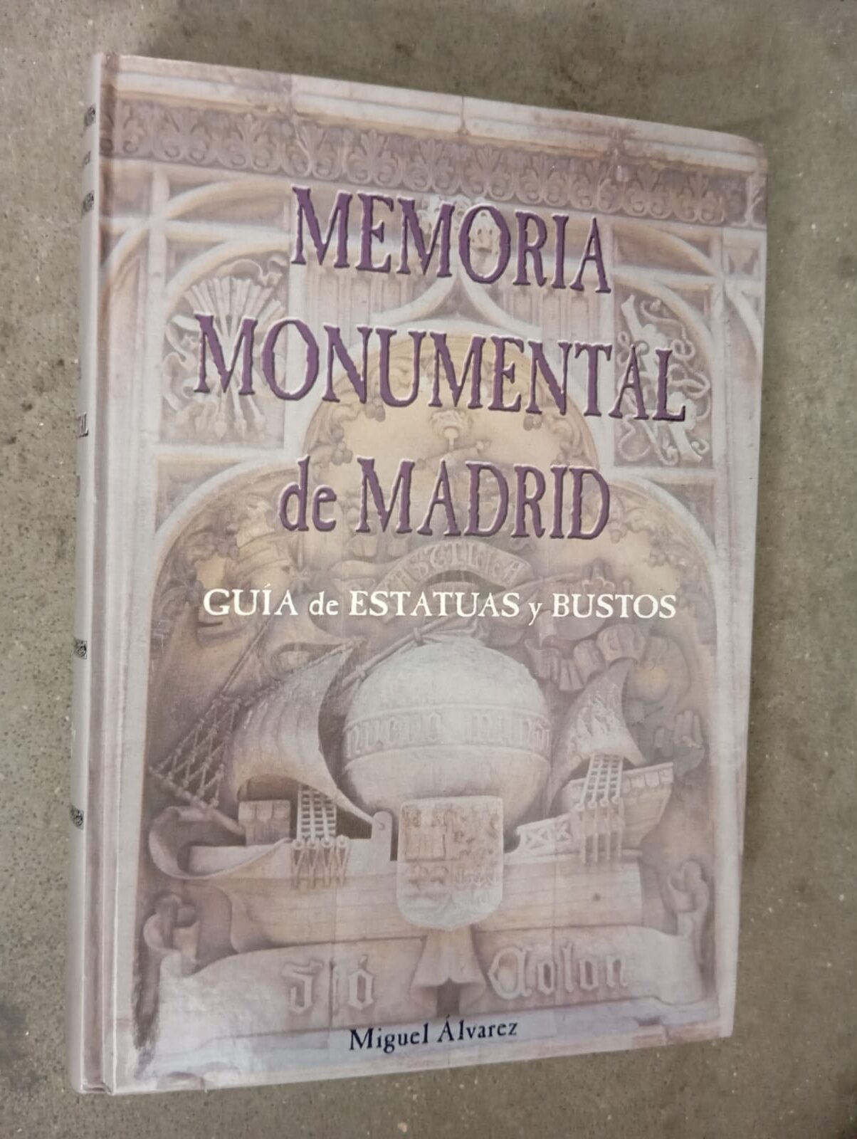 Memoria monumental de Madrid. Guía de estatuas y bustos / Miguel Álvarez Rodríguez / Ediciones La Librería, 2003