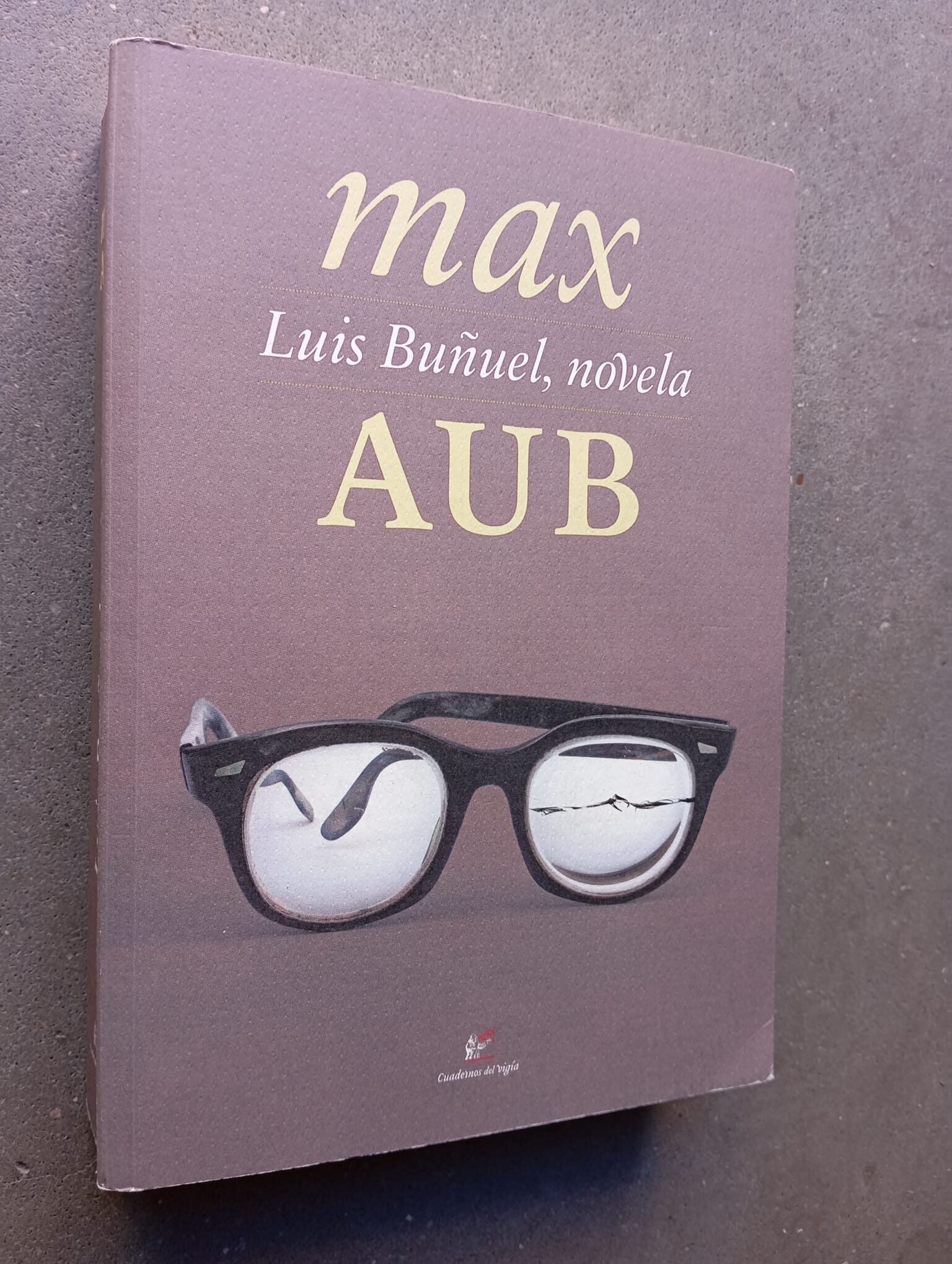 Luis Buñuel, novela / Max Aub / Cuadernos del Vigía, 2013