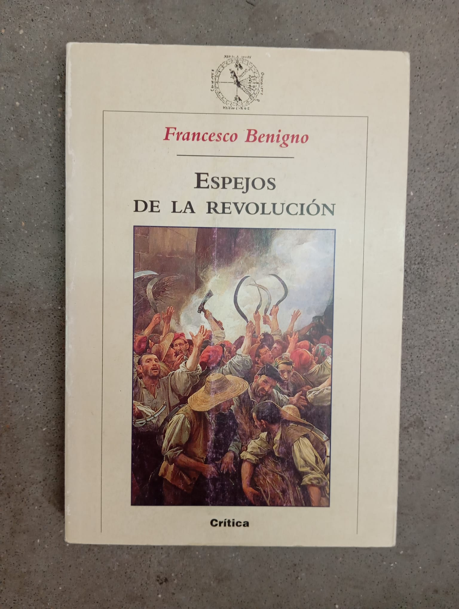 Espejos de la revolución: Conflicto e identidad política en la Europa moderna / Francesco Benigno /Critica, 2000