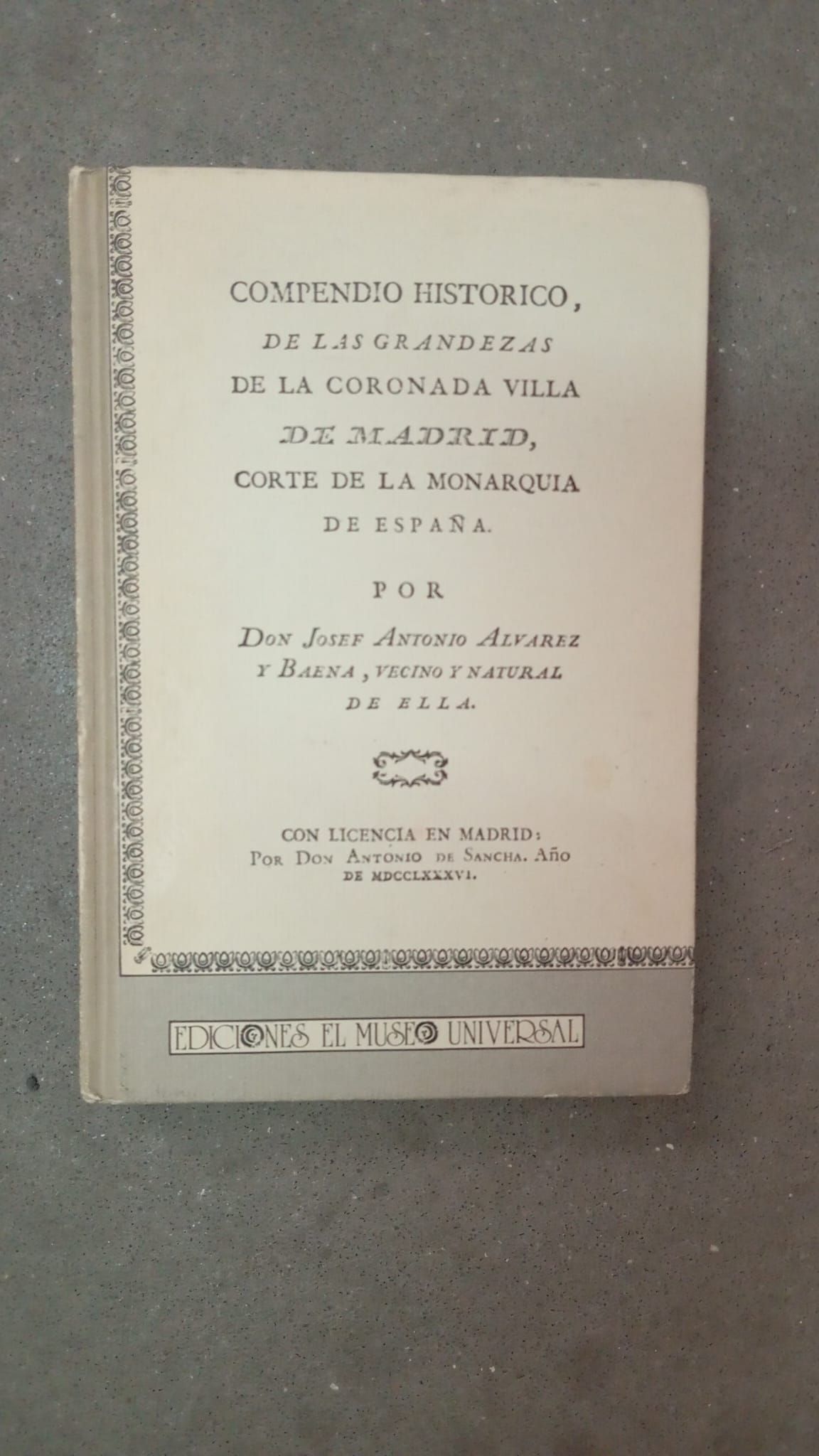 Compendio histórico de las grandezas de la Coronada Villa de Madrid, corte de la monarquía de España