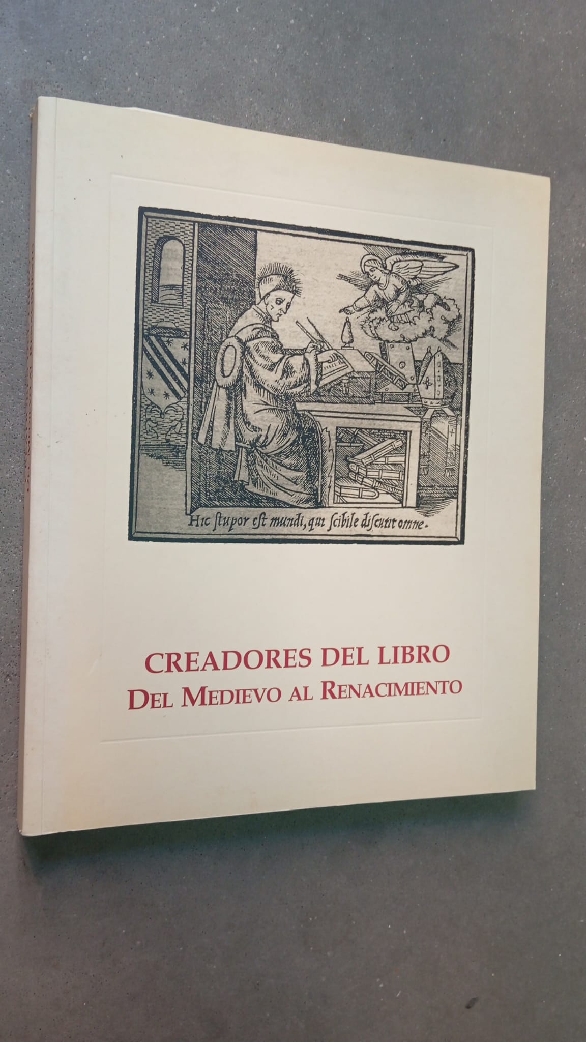 Creadores del libro: del Medievo al Renacimiento / J.M. Fernández Catón(Ed.)/Ministerio de Cultura y Fundación Central Hispano, 1999