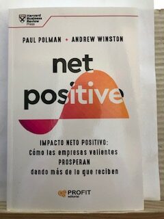 Net Positive: Impacto neto positivo: Cómo las empresas valientes prosperan dando más de lo que reciben