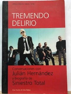 Tremendo delirio: Conversaciones con Julián Hernández y biografía de Siniestro Total