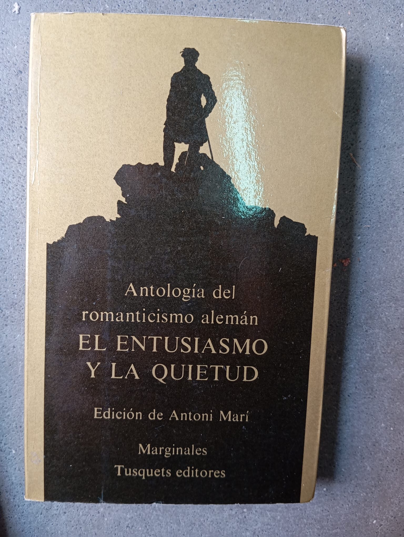 Antología del romanticismo alemán. El entusiasmo y la quietud / Edición de Antoni Marí / Tusquets-Marginales-, 1979